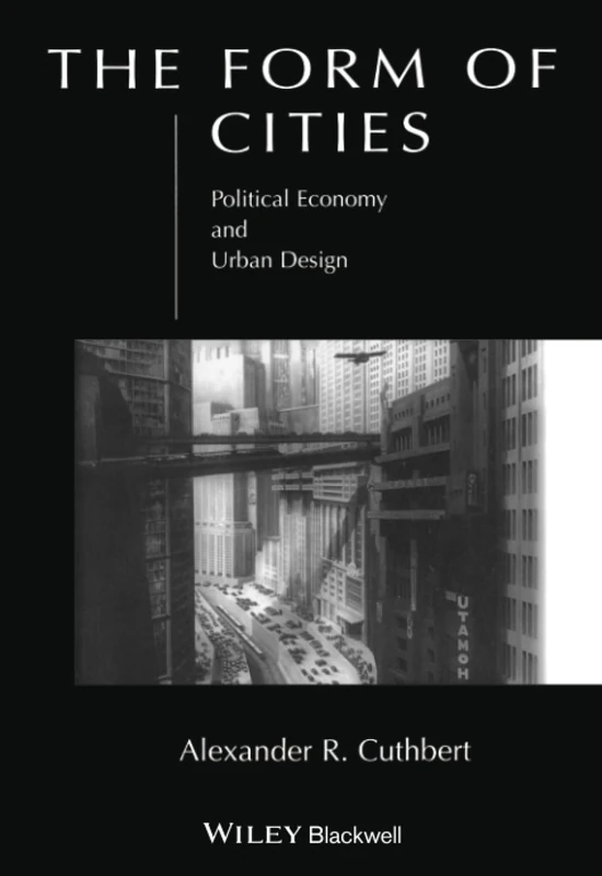 The Form of Cities: Political Economy and Urban Design
