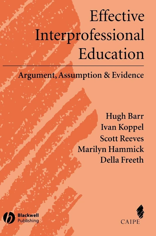 Effective Interprofessional Education: Argument, Assumption and Evidence (Promoting Partnership for Health)