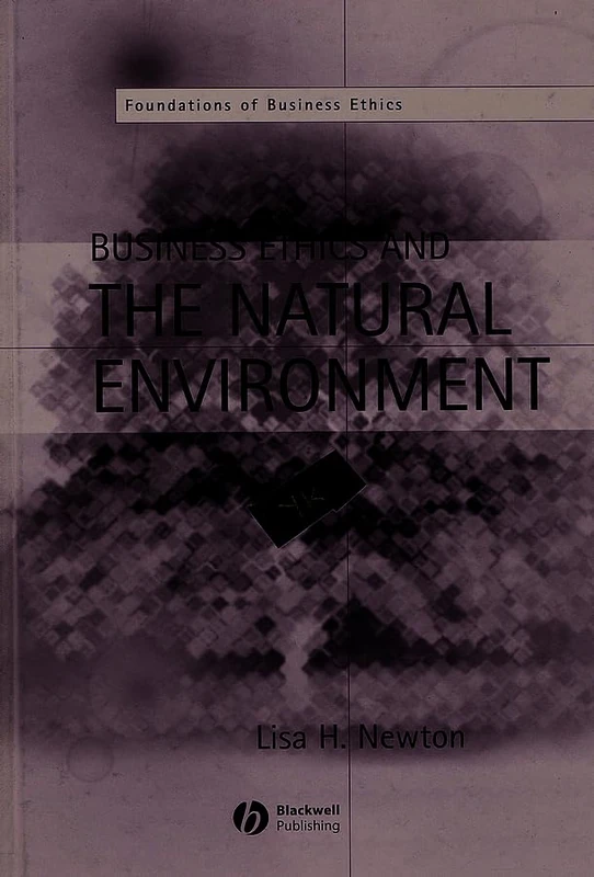 Business Ethics and the Natural Environment (Foundations of Business Ethics)
