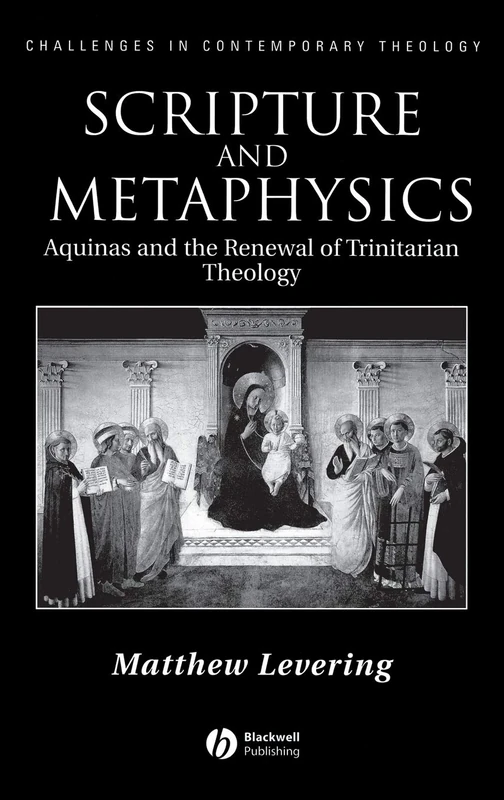 Scripture and Metaphysics: Aquinas and the Renewal of Trinitarian Theology (Challenges in Contemporary Theology)