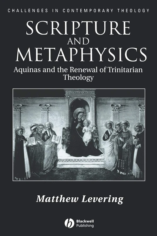 Scripture and Metaphysics: Aquinas and the Renewal of Trinitarian Theology: 2 (Challenges in Contemporary Theology)