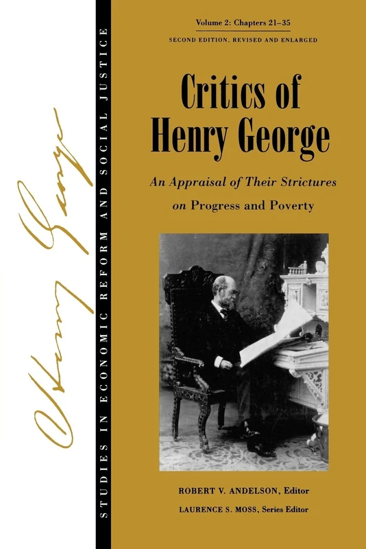 Critics of Henry George: An Appraisal of Their Strictures on Progress and Poverty: 9 (AJES - Studies in Economic Reform and Social Justice)