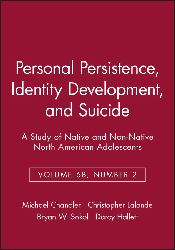 Personal Persistence, Identity Development, And Suicide: A Study of Native and Non-Native North American Adolescents (Monographs of the Society for Research in Child Development)