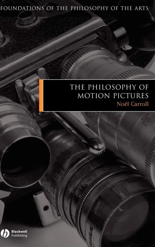 The Philosophy of Motion Pictures (Foundations of the Philosophy of the Arts)