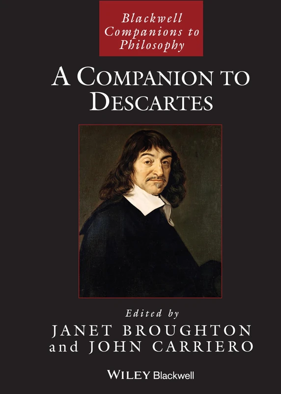 A Companion to Descartes: 38 (Blackwell Companions to Philosophy)