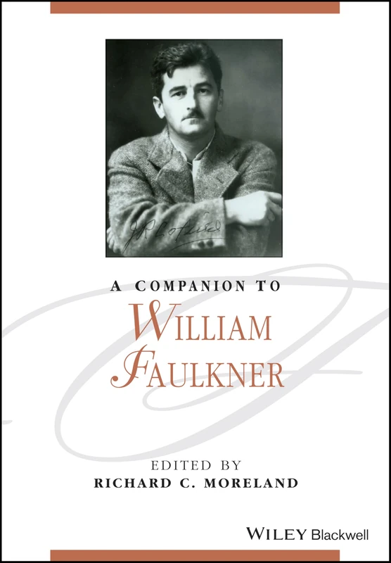 A Companion to William Faulkner: 65 (Blackwell Companions to Literature and Culture)