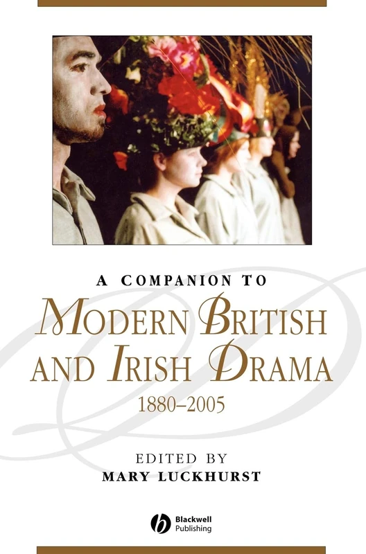 Wiley A Companion to Modern British and Irish Drama (1880-2005)