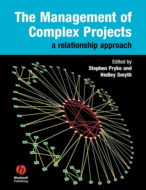 The Management of Complex Projects: A Relationship Approach