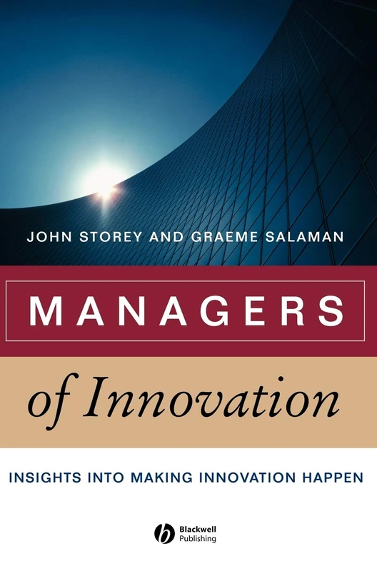 Managers of Innovation: Insights into Making Innovation Happen: 4 (Management, Organizations and Business)