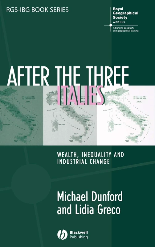 After the Three Italies: Wealth, Inequality and Industrial Change: 59 (RGS-IBG Book Series)