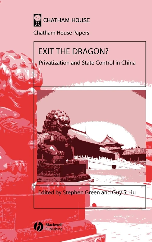 Exit the Dragon?: Privatization and State Control in China (Chatham House Papers)