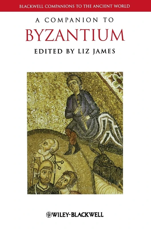 A Companion to Byzantium: 37 (Blackwell Companions to the Ancient World)