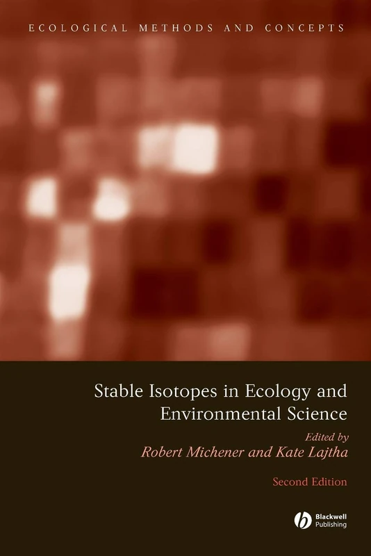 Stable Isotopes in Ecology and Environmental Science 2e (Ecological Methods and Concepts)