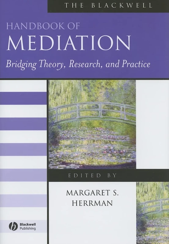 The Blackwell Handbook of Mediation: Bridging Theory, Research, and Practice (Blackwell Handbooks in Management)