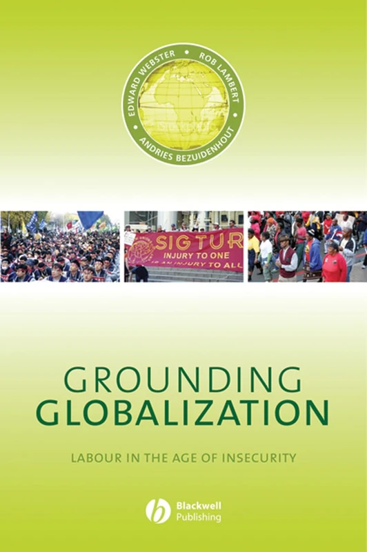 Grounding Globalization: Labour in the Age of Insecurity: 8 (Antipode Book Series) - Image 1