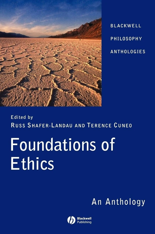Foundations of Ethics: An Anthology (Blackwell Philosophy Anthologies)