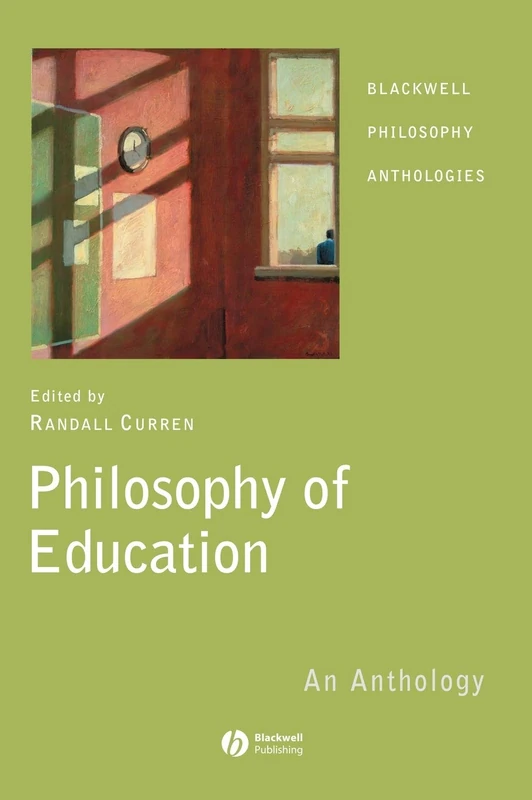 Philosophy of Education: An Anthology (Blackwell Philosophy Anthologies)