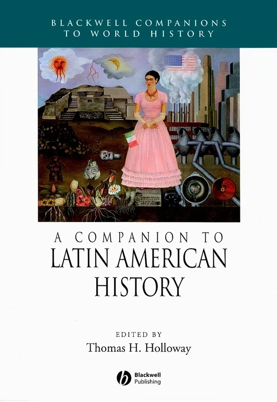 A Companion to Latin American History (Wiley Blackwell Companions to World History)