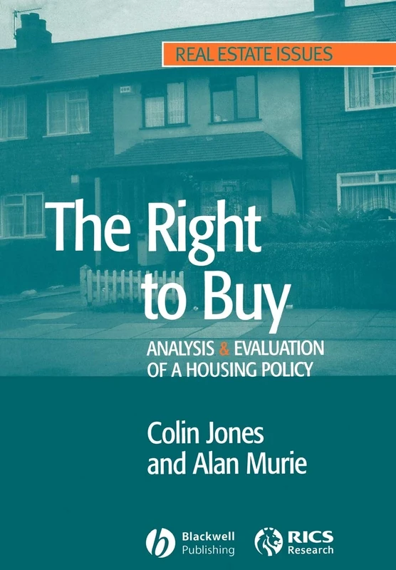 The Right to Buy: Analysis and Evaluation of a Housing Policy (Real Estate Issues)