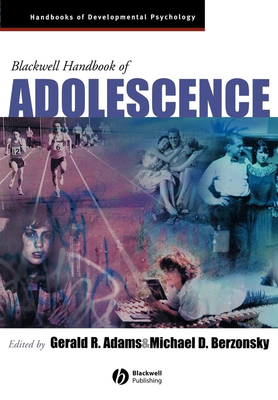 Blackwell Handbook of Adolescence: 21 (Wiley Blackwell Handbooks of Developmental Psychology)
