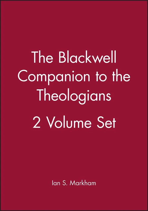 The Blackwell Companion to the Theologians, 2 Volume Set: 27 (Wiley Blackwell Companions to Religion)