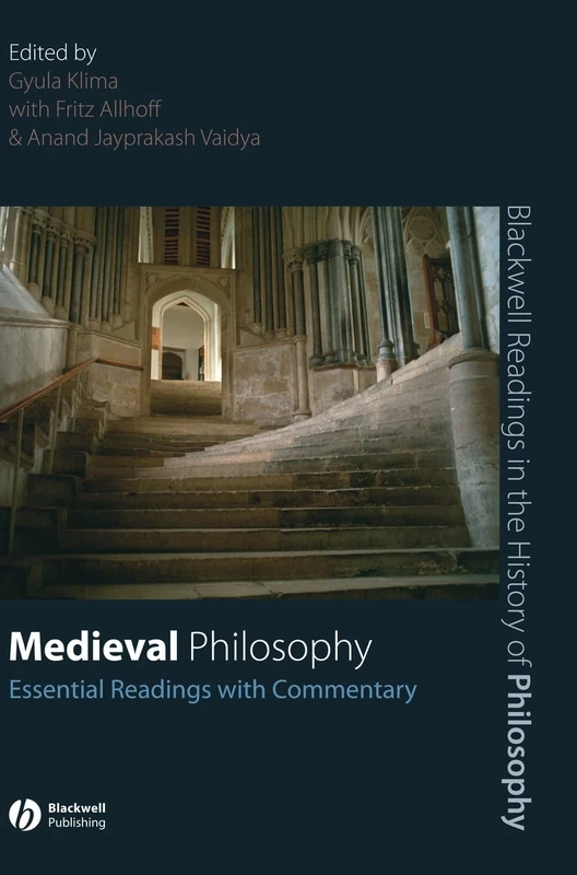Medieval Philosophy: Essential Readings with Commentary (Blackwell Readings in the History of Philosophy)