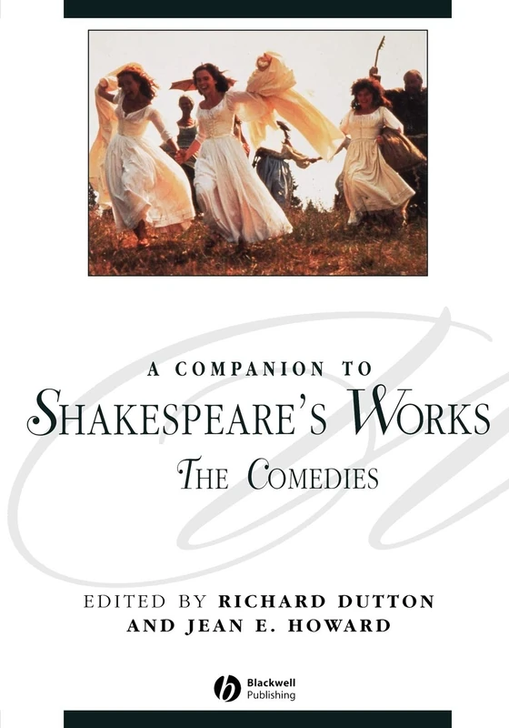 A Companion to Shakespeare's Works: The Comedies: 79 (Blackwell Companions to Literature and Culture)