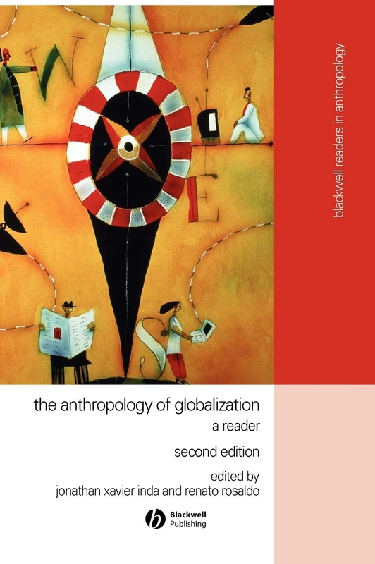 The Anthropology of Globalization: A Reader: 6 (Wiley Blackwell Readers in Anthropology)