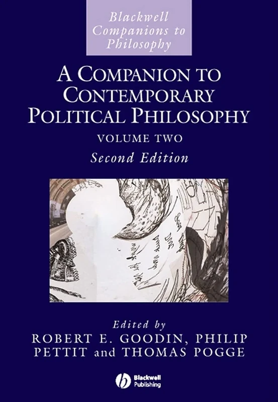 A Companion to Contemporary Political Philosophy, 2 Volume Set (Blackwell Companions to Philosophy)