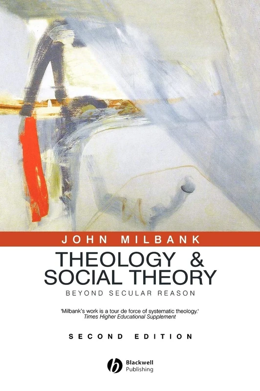 Theology and Social Theory: Beyond Secular Reason