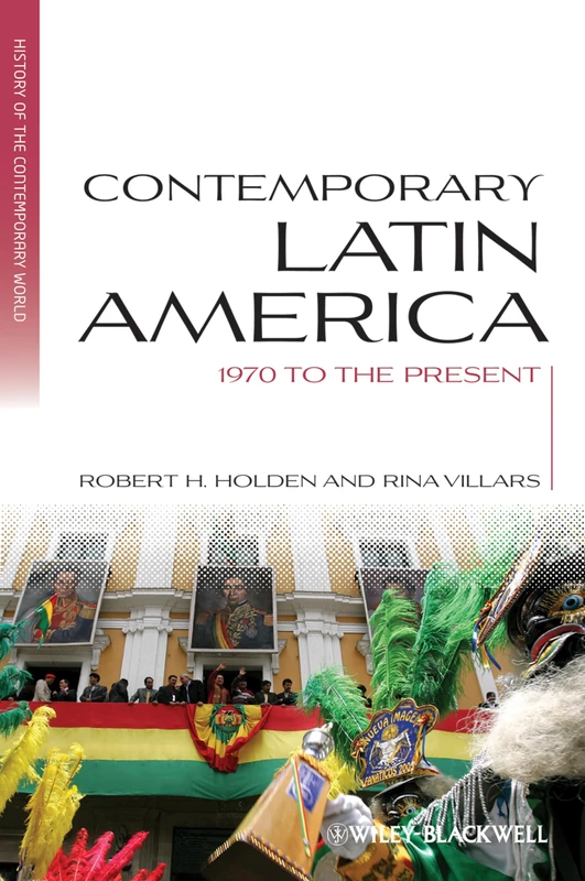 Contemporary Latin America: 1970 to the Present (Blackwell History of the Contemporary World)