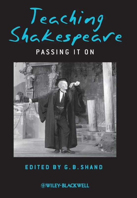 Teaching Shakespeare: Passing It On