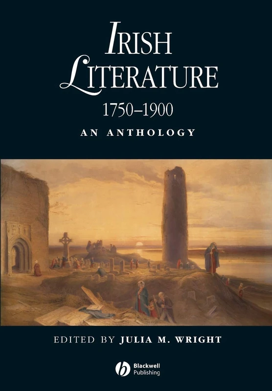 Irish Literature 1750-1900: An Anthology (Blackwell Anthologies)