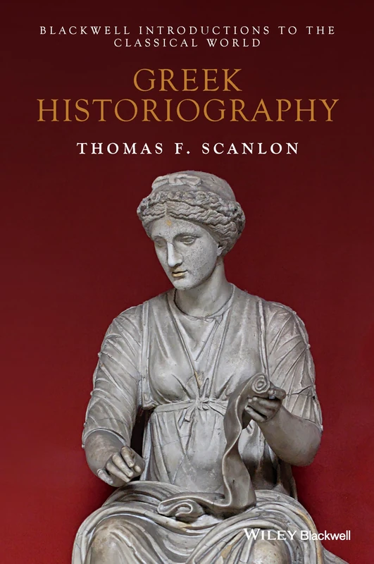 Greek Historiography (Blackwell Introductions to the Classical World)