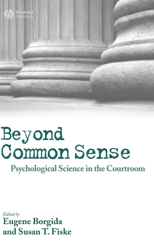 Beyond Common Sense: Psychological Science in the Courtroom