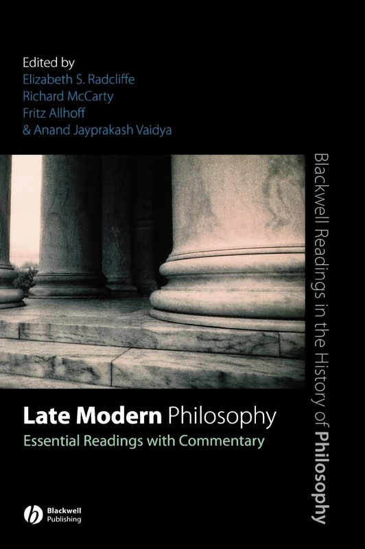 Late Modern Philosophy: Essential Readings with Commentary (Blackwell Readings in the History of Philosophy)
