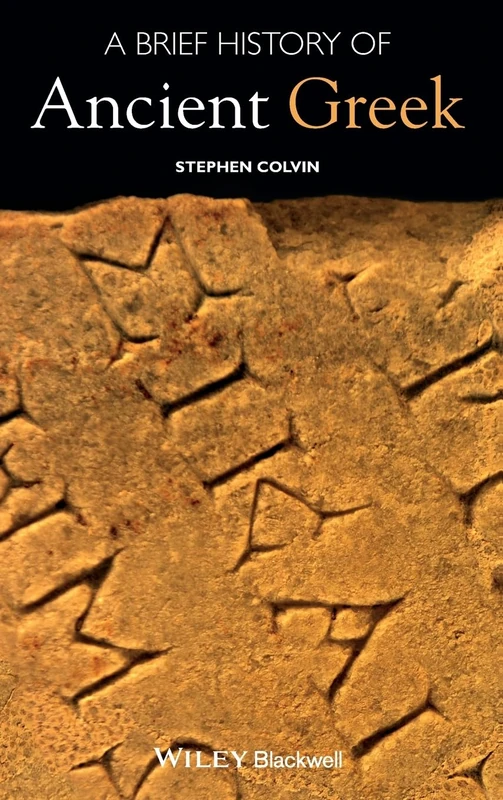 A Brief History of Ancient Greek (Wiley Brief Histories of the Ancient World)