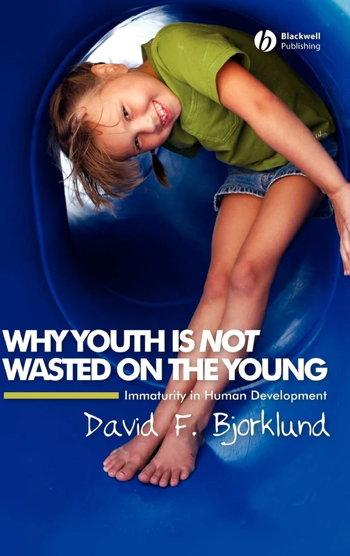 Why Youth is Not Wasted on the Young: Immaturity in Human Development
