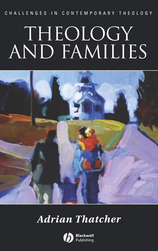 Theology and Families: 21 (Challenges in Contemporary Theology)