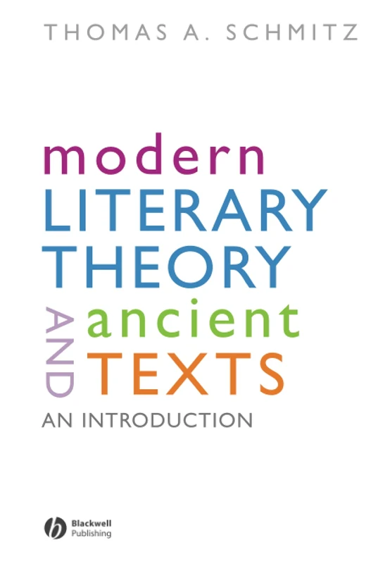 Modern Literary Theory and Ancient Texts: An Introduction