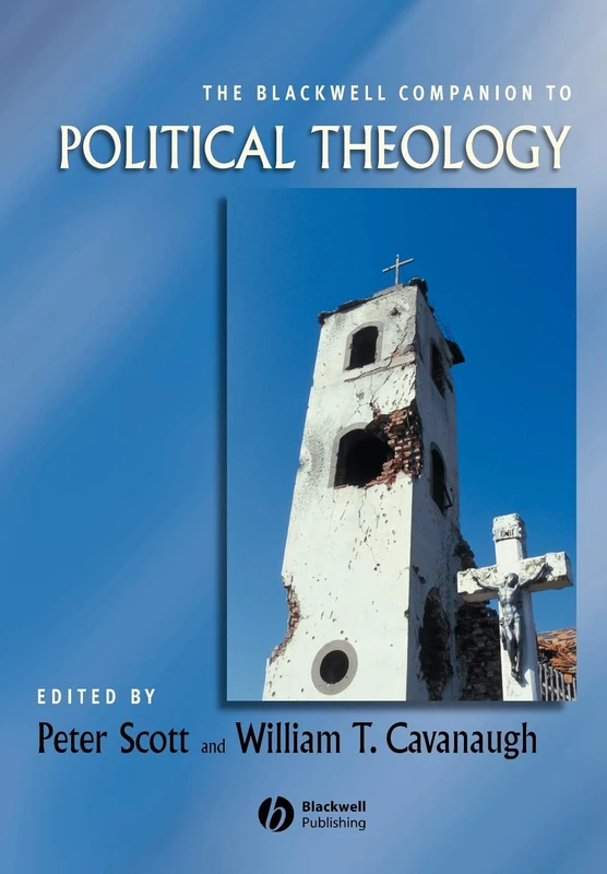 The Blackwell Companion to Political Theology (Wiley Blackwell Companions to Religion)