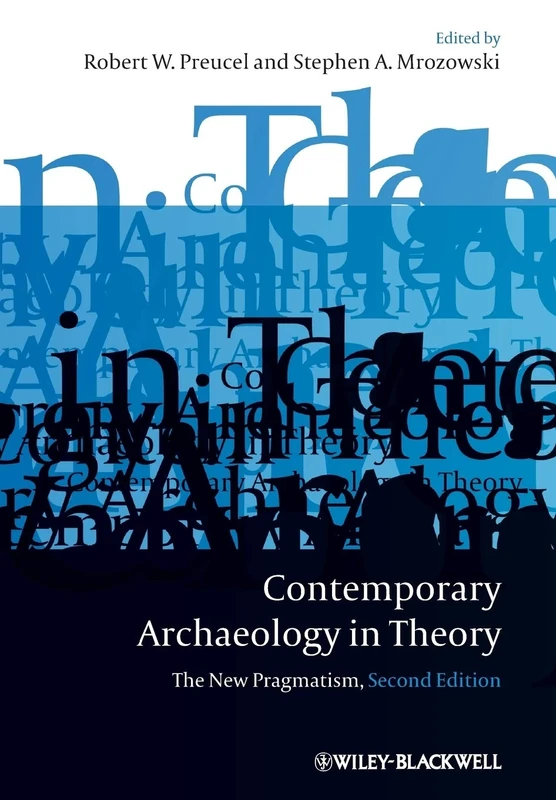 Contemporary Archaeology in Theory: The New Pragmatism, 2nd Edition