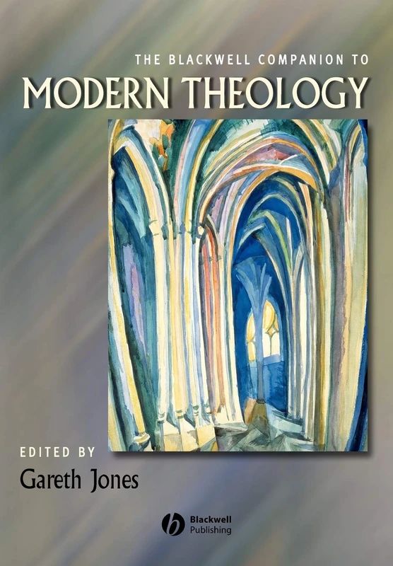 The Blackwell Companion to Modern Theology (Wiley Blackwell Companions to Religion)