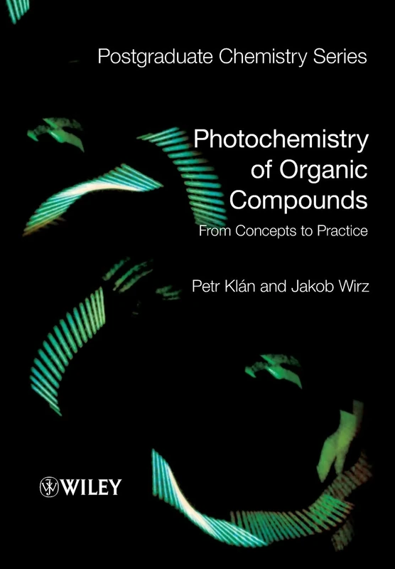 Photochemistry of Organic Compounds: From Concepts to Practice: 7 (Postgraduate Chemistry Series)