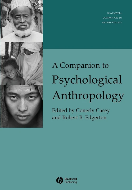 A Companion to Psychological Anthropology: Modernity and Psychocultural Change: 7 (Wiley Blackwell Companions to Anthropology)