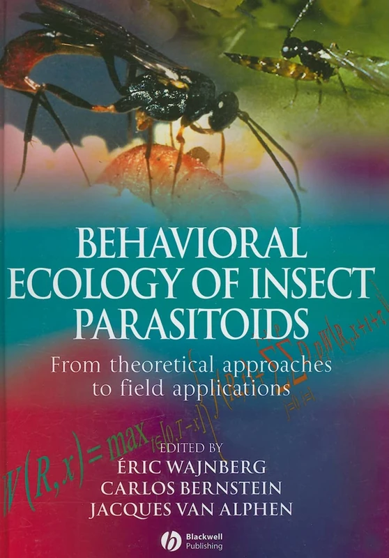Behavioral Ecology of Insect Parasitoids: From Theoretical Approaches to Field Applications