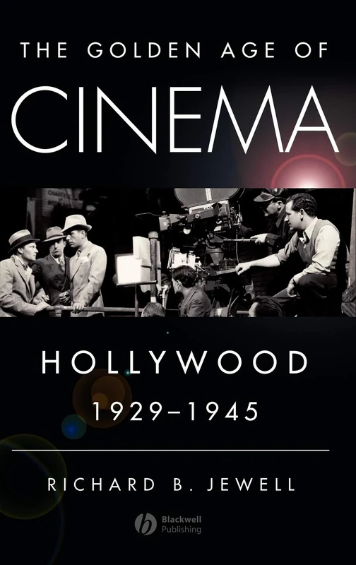 The Golden Age of Cinema: Hollywood, 1929-1945