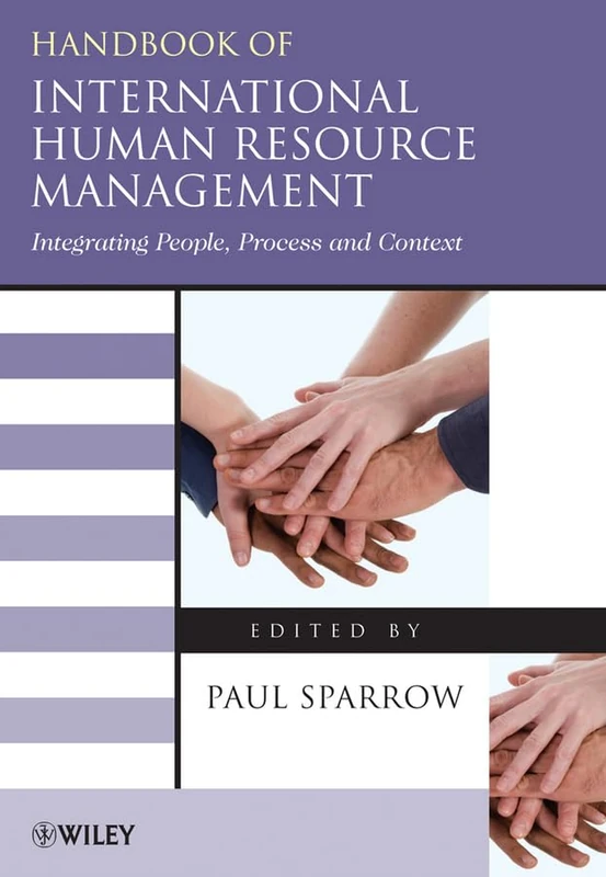 Handbook of International Human Resource Management: Integrating People Process and Context