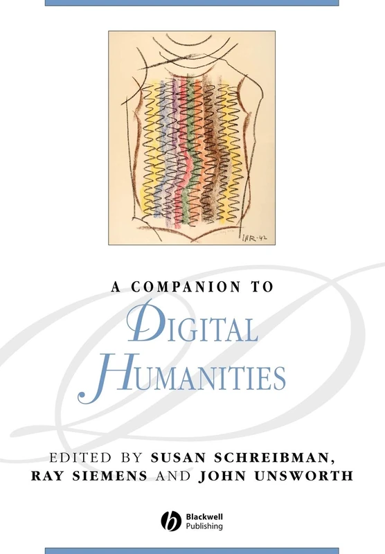 A Companion to Digital Humanities (Blackwell Companions to Literature and Culture)