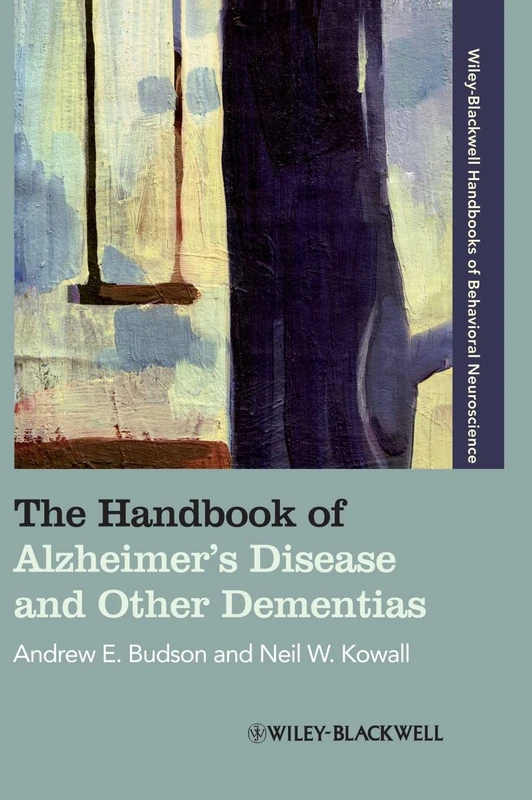 The Handbook of Alzheimer's Disease and Other Dementias: 1 (Blackwell Handbooks of Behavioral Neuroscience)